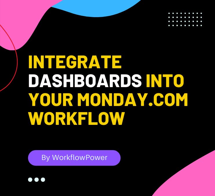 Integrate Monday.com Dashboards Into Your Workflow
