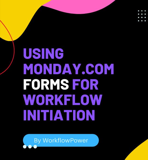 How To Use Monday.com Forms As Part Of Your Workflow
